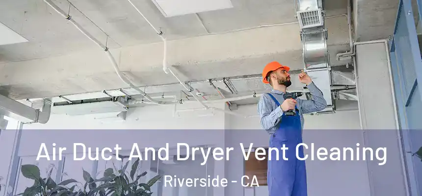  Air Duct And Dryer Vent Cleaning Riverside - CA