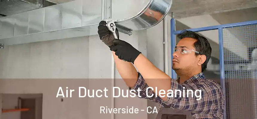Air Duct Dust Cleaning Riverside - CA