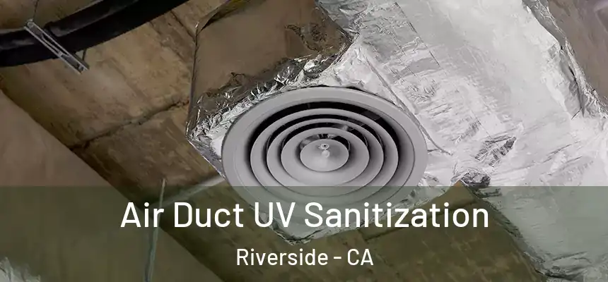 Air Duct UV Sanitization Riverside - CA