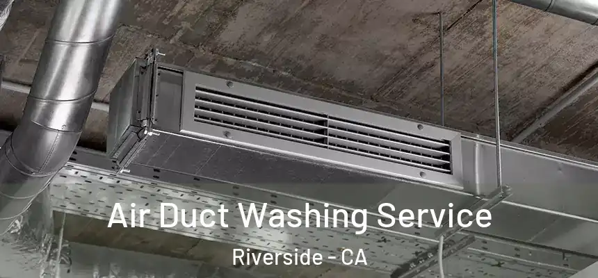 Air Duct Washing Service Riverside - CA