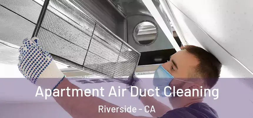 Apartment Air Duct Cleaning Riverside - CA
