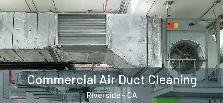  Commercial Air Duct Cleaning Riverside - CA