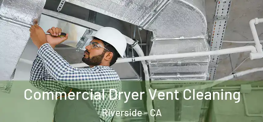 Commercial Dryer Vent Cleaning Riverside - CA