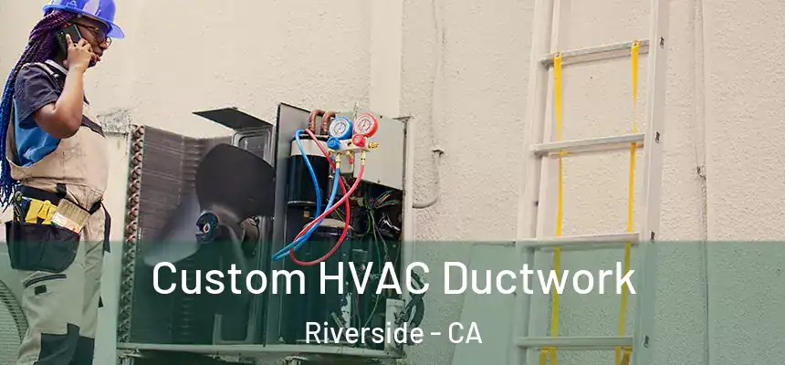  Custom HVAC Ductwork Riverside - CA