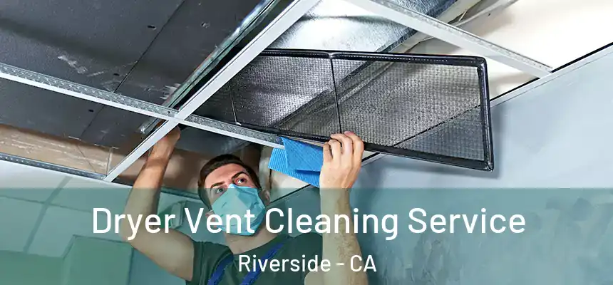 Dryer Vent Cleaning Service Riverside - CA