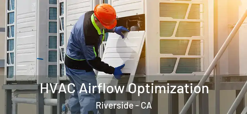  HVAC Airflow Optimization Riverside - CA