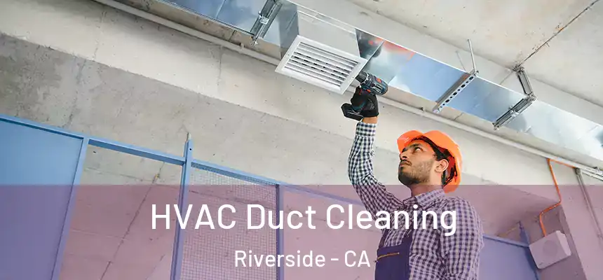 HVAC Duct Cleaning Riverside - CA