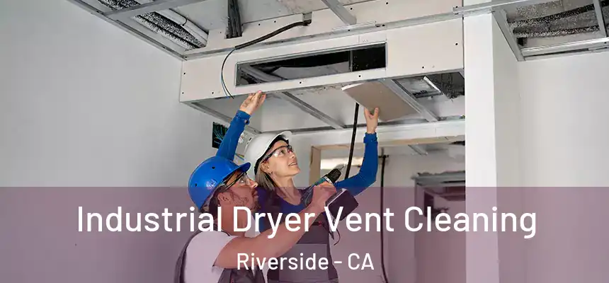 Industrial Dryer Vent Cleaning Riverside - CA