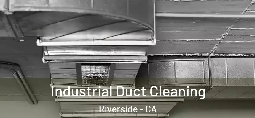Industrial Duct Cleaning Riverside - CA